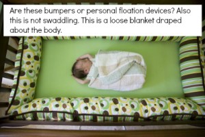 bumpers and loose blankets are a SIDS hazard