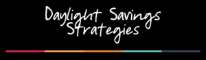 daylight savings strategies podcast