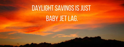 daylight savings is baby jet lag