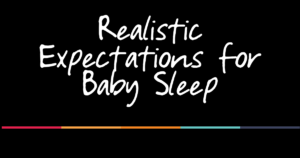 realistic expectations for baby sleep